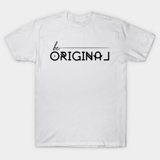 Be Original T-Shirt